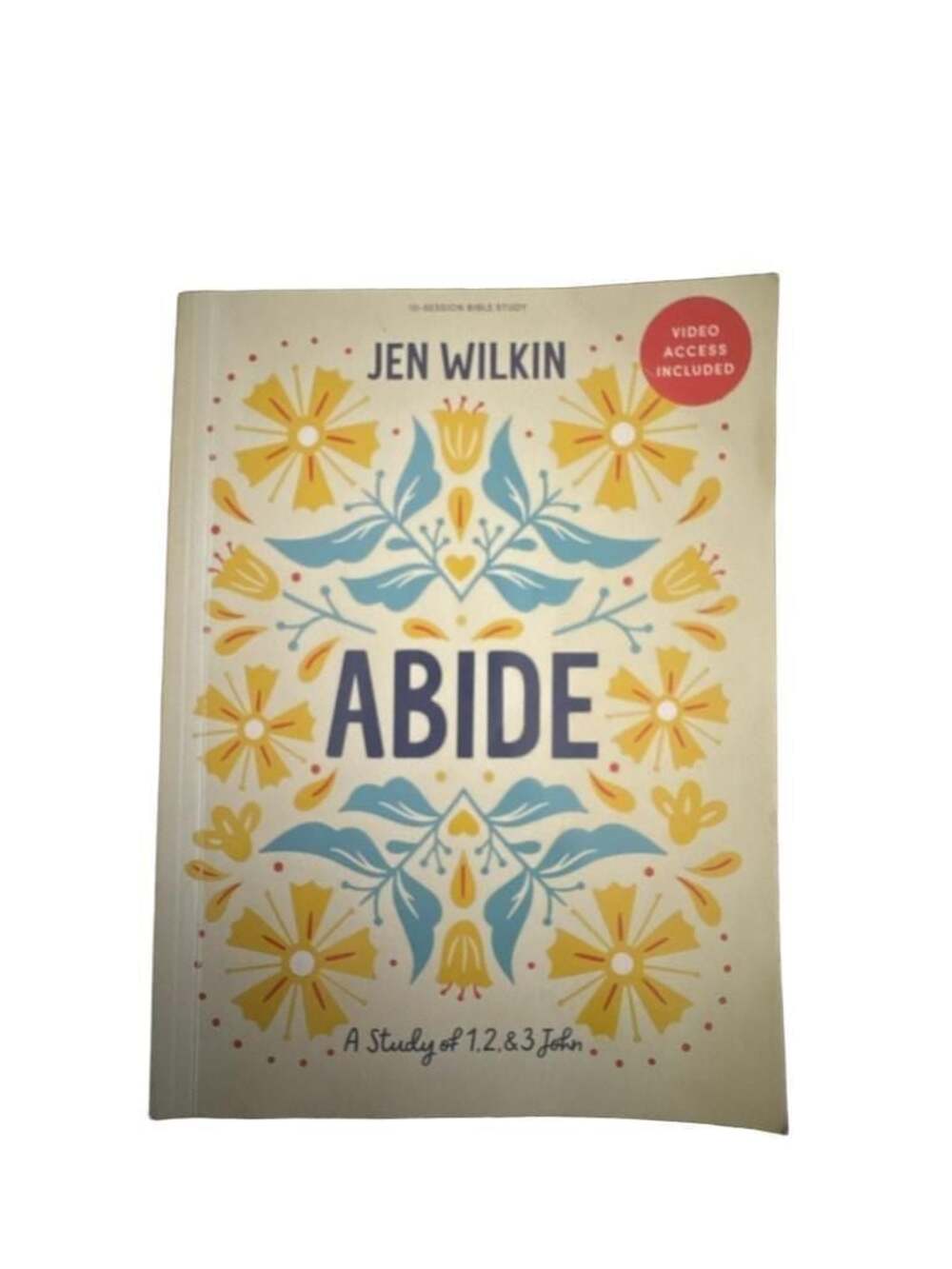 Abide: A Study of 1, 2, & 3 John by Jen Wilkin (Bible Study Book with Video Acce